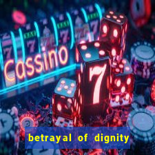 betrayal of dignity pt br